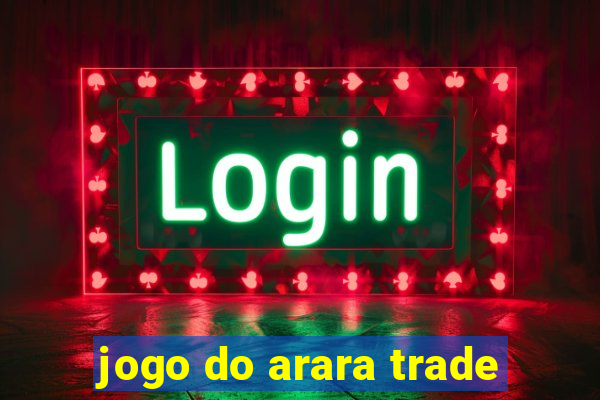 jogo do arara trade